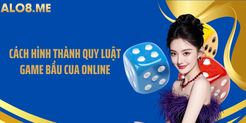 Cách hình thành quy luật game bầu cua online