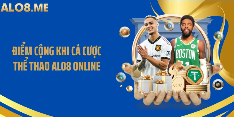 Điểm cộng khi cá cược thể thao ALO8 online