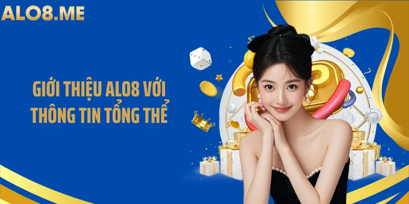 Giới thiệu ALO8 với thông tin tổng thể