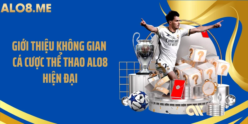 Giới thiệu không gian cá cược thể thao ALO8 hiện đại