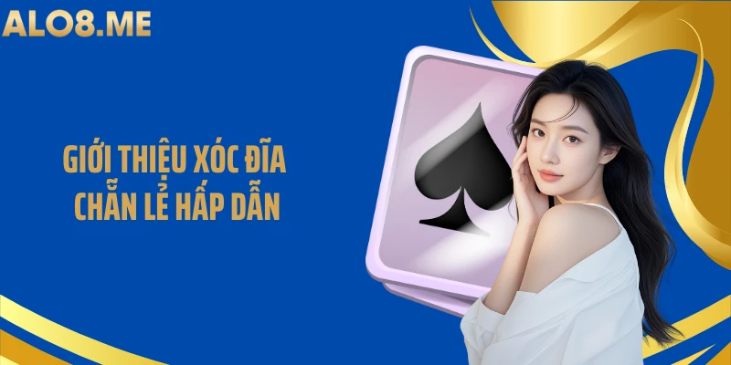 Giới thiệu xóc đĩa chẵn lẻ hấp dẫn