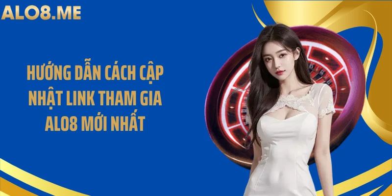 Hướng dẫn cách cập nhật link tham gia ALO8 mới nhất