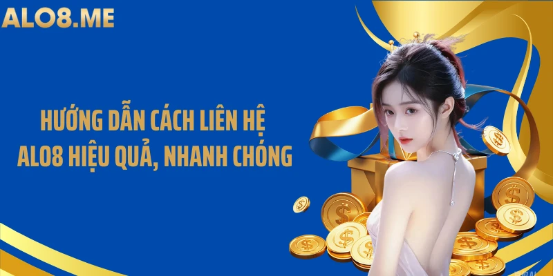Hướng dẫn cách liên hệ ALO8 hiệu quả, nhanh chóng