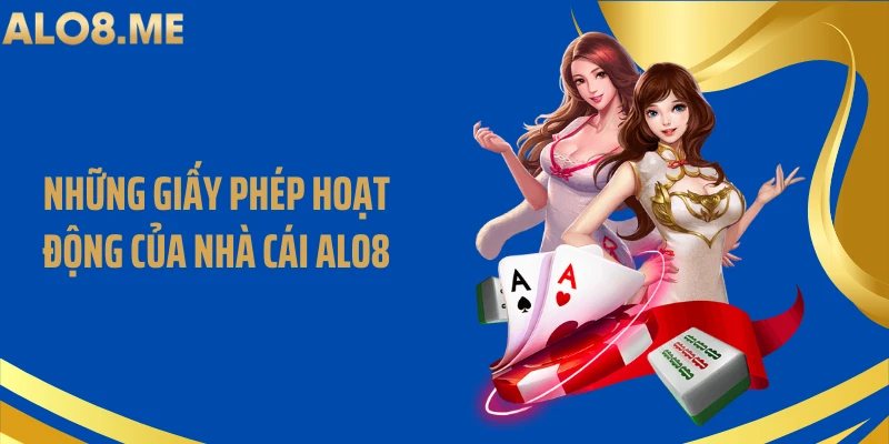 Những giấy phép hoạt động của nhà cái ALO8