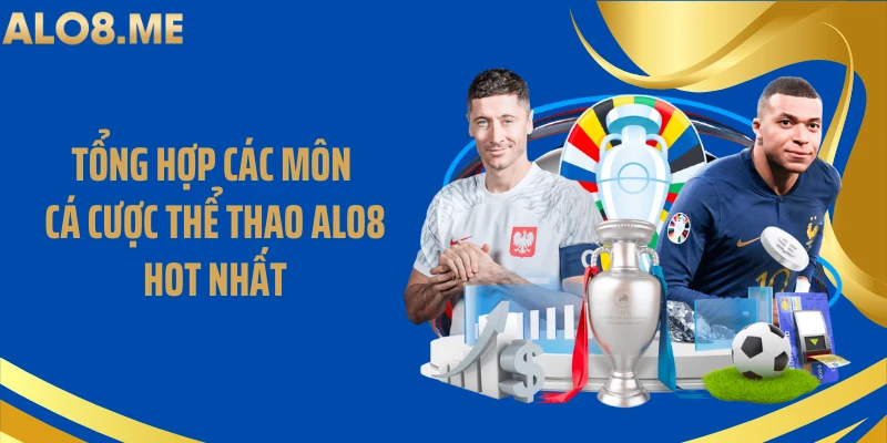 Tổng hợp các môn cá cược thể thao ALO8 hot nhất