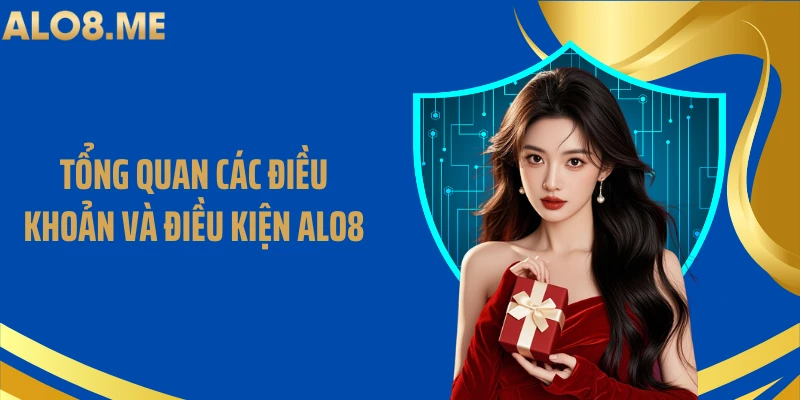 Tổng quan các điều khoản và điều kiện ALO8